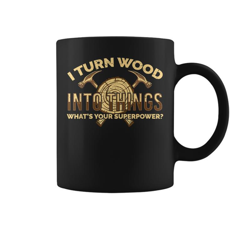 Craftsman Presents I Turn Wood Into Things  Coffee Mug