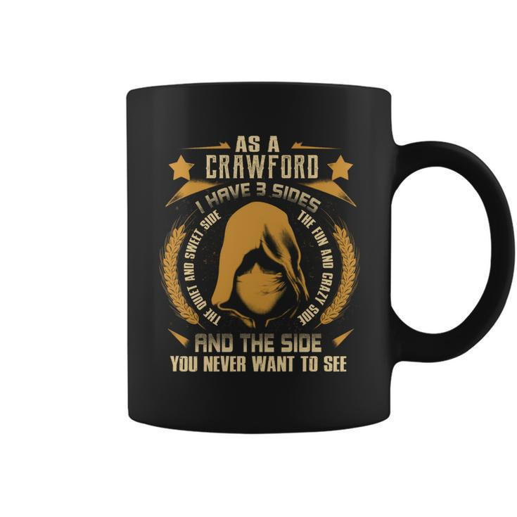 Crawford - I Have 3 Sides You Never Want To See  Coffee Mug