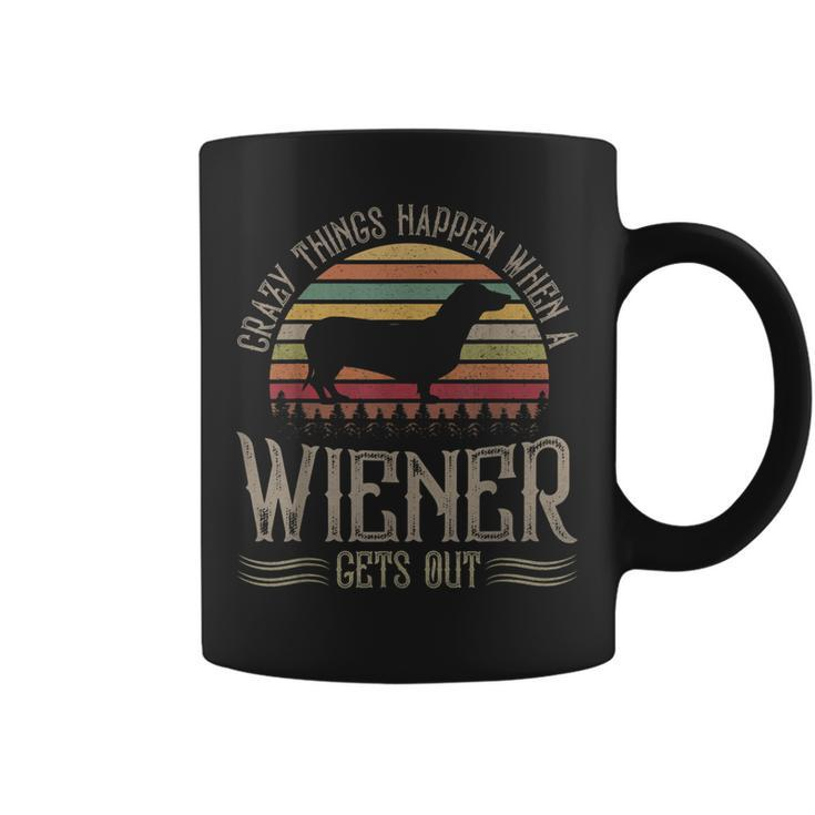 Crazy Things Happen When A Wiener Gets Out  Dachshund  V2 Coffee Mug