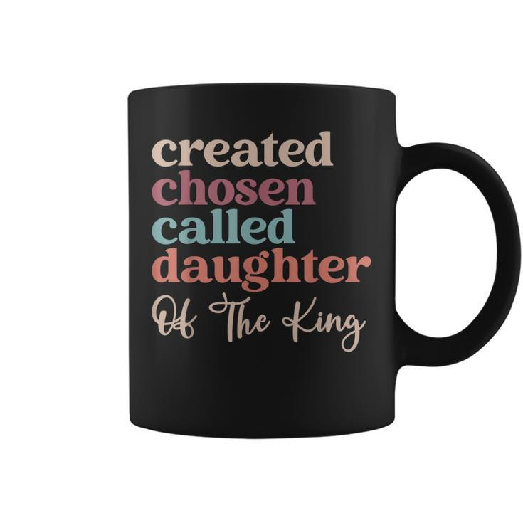 Created Chosen Called Daughter Of The-King  Coffee Mug