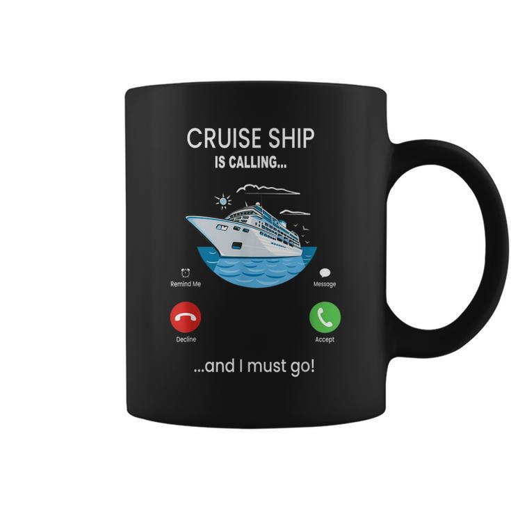 Cruise Ship Is Calling And I Must Go  Cruising Lover  Coffee Mug