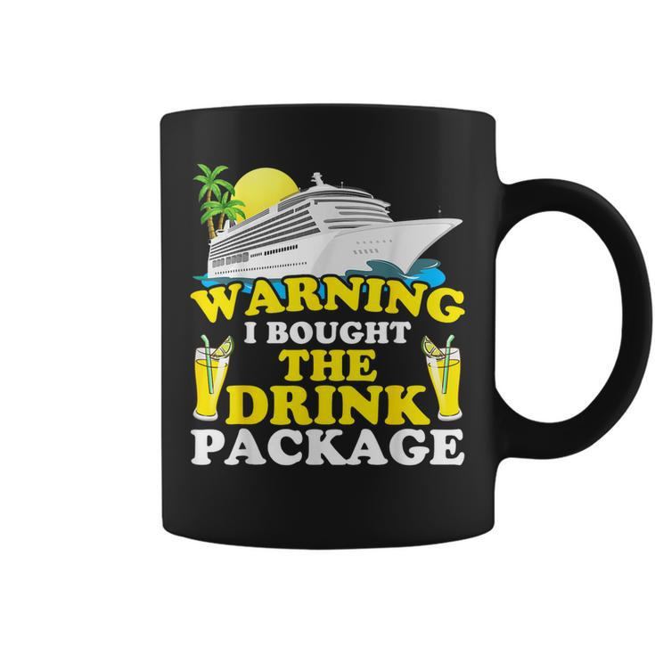 Cruise Ship Warning I Bought The Drink Package Funny  Coffee Mug