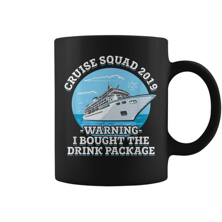 Cruise Squad 2019 Warning I Bought The Drink Package Coffee Mug
