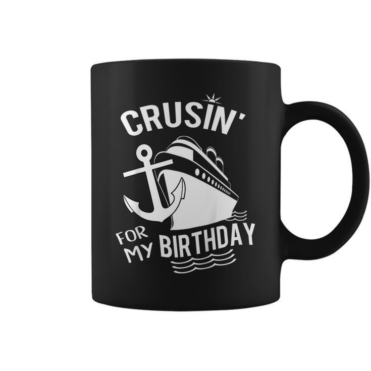 Crusin For My Birthday Cruise Shirt Ship With Anchor Coffee Mug