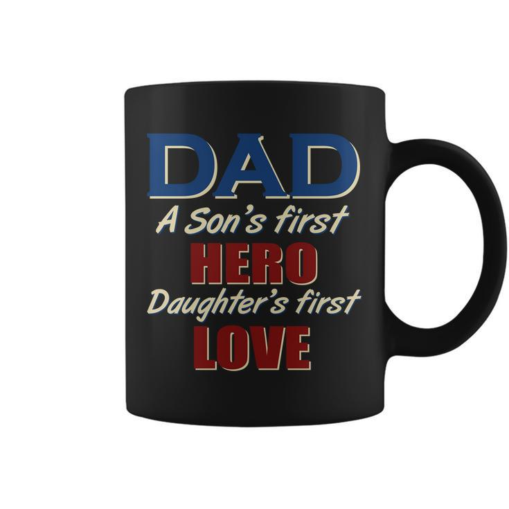 Dad A Son First Hero Daughters First Love Coffee Mug