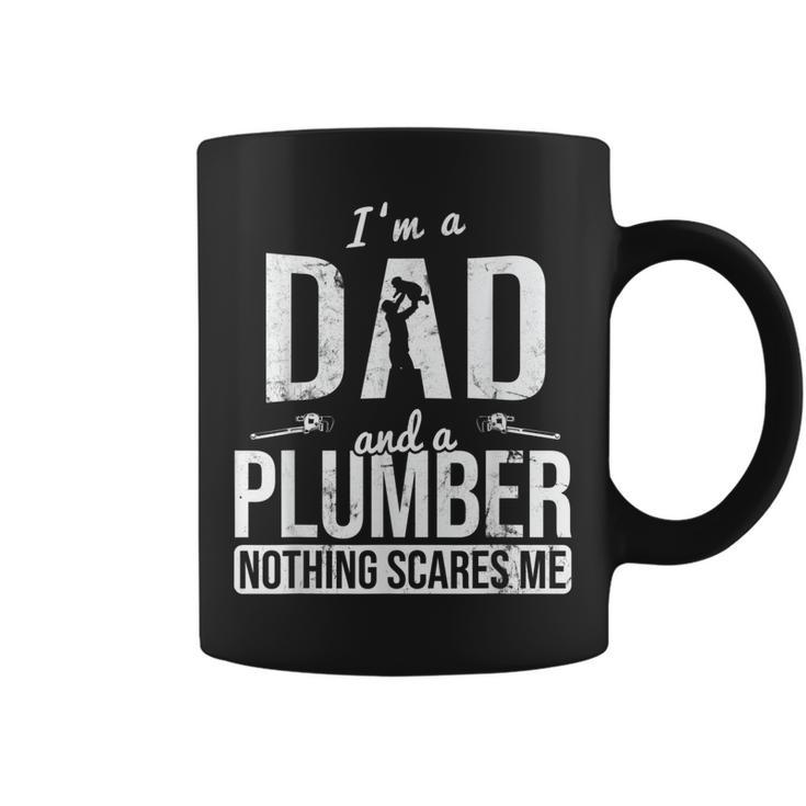 Dad And Plumber Nothing Scares Me Father Plumber Gift For Mens Coffee Mug