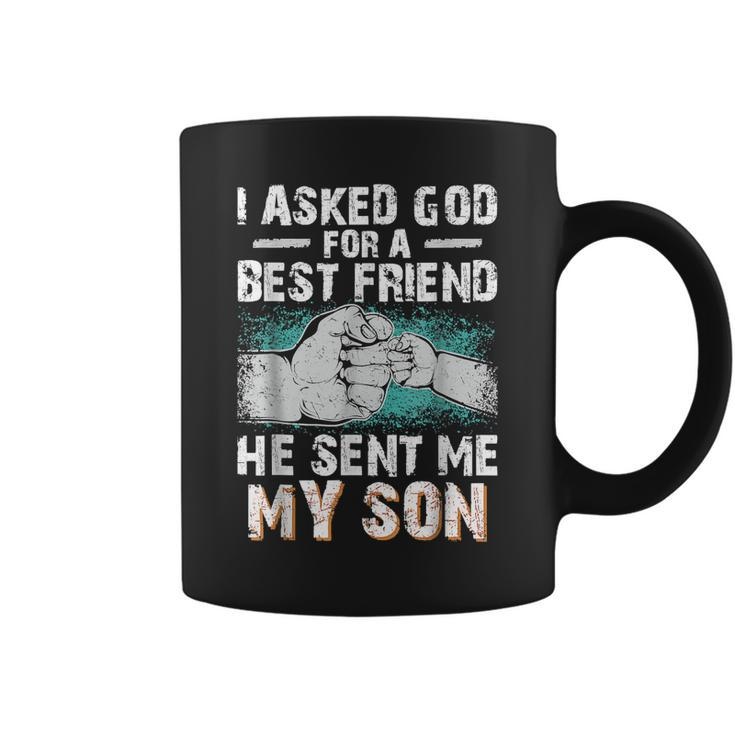 Dad Father I Asked God For A Best Friend He Sent Me My Son  Coffee Mug