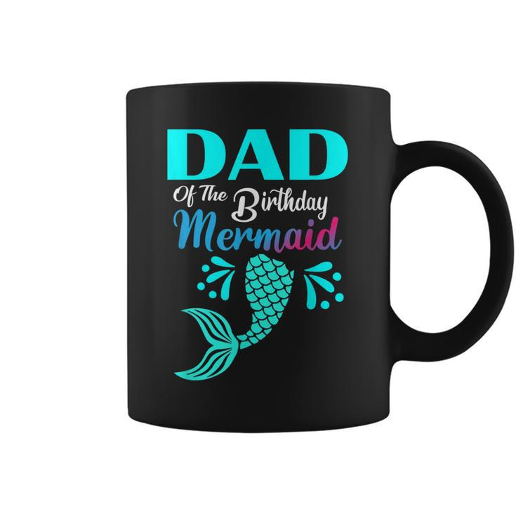 Dad Of The Birthday Mermaid Matching Family Bday Party Coffee Mug