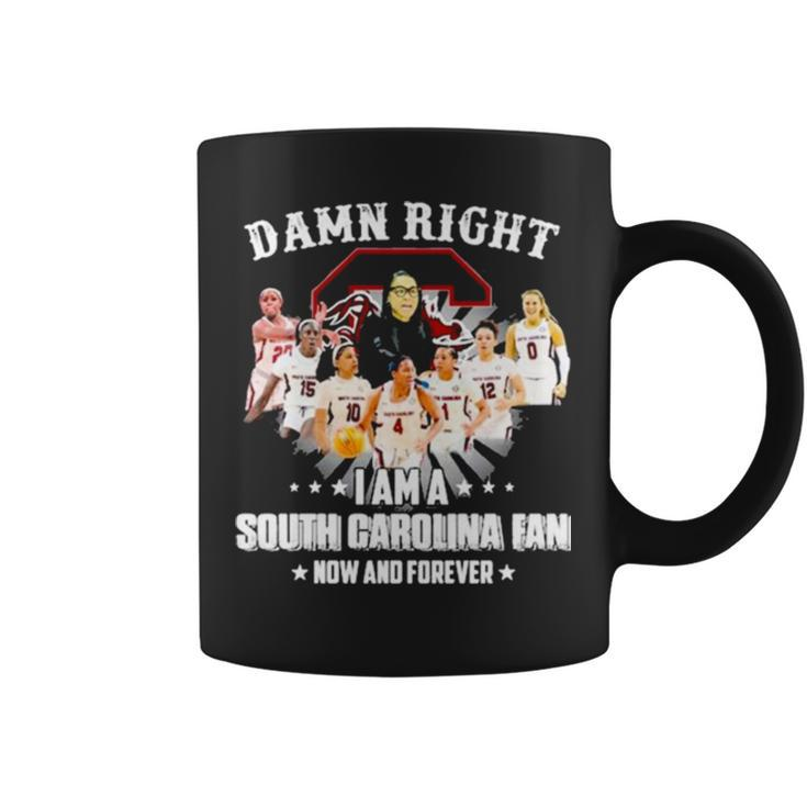 Damn Right I Am A South Carolina Fan Now And Forever Coffee Mug