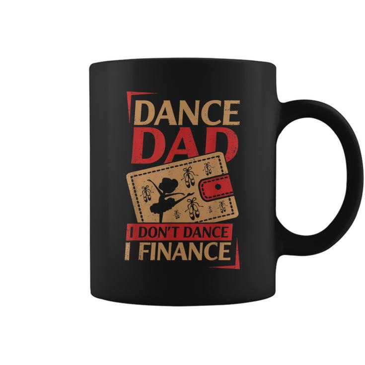 Dance Dad I Dont Dance I Finance  Dancing Daddy Gift For Mens Coffee Mug