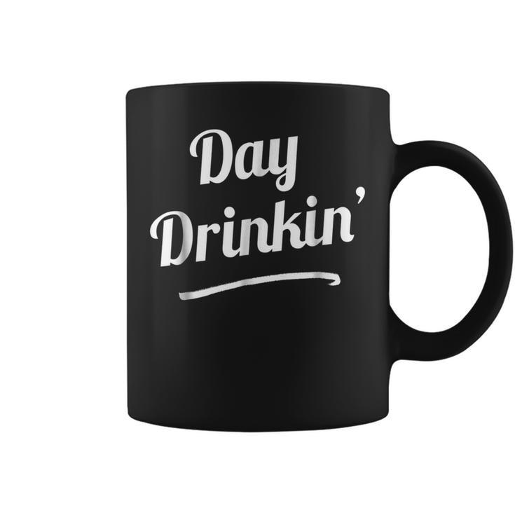 Day Drinkin  Drinking Funny Slogan Shirts Coffee Mug