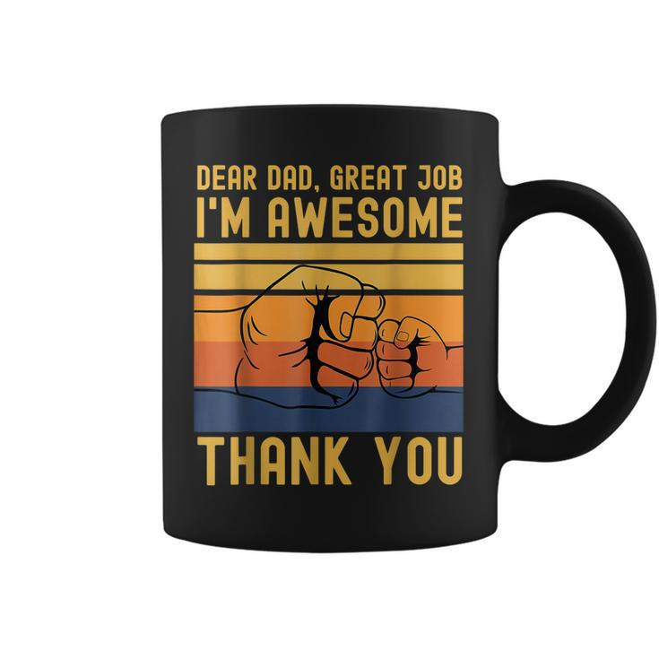 Dear Dad Great Job Im Awesome Thank You Father Day Gift For Mens Coffee Mug