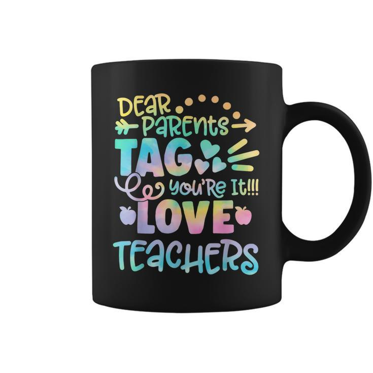 Dear Parents Tag Youre It Last Day Of School Teacher   Coffee Mug