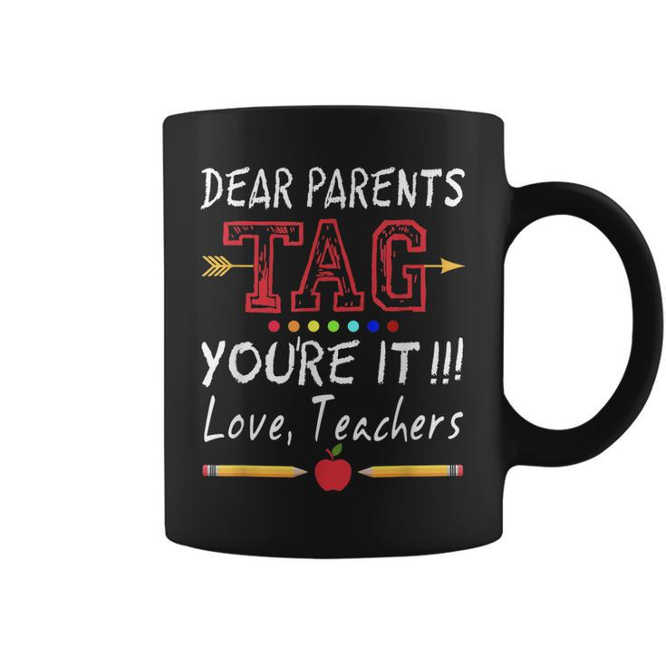 Dear Parents Tag Youre It Teacher Last Day Of School Shirt Coffee Mug