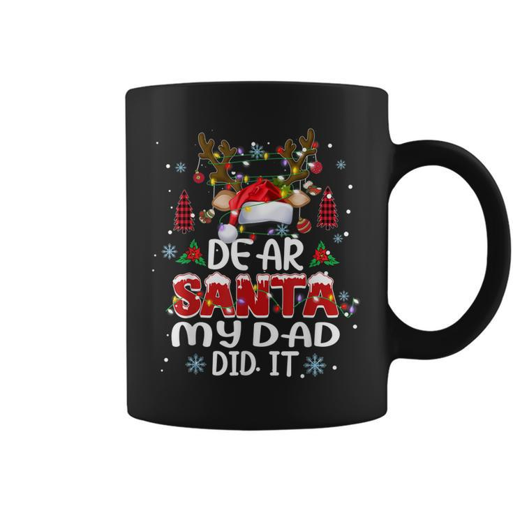 Dear Santa My Dad Did It Funny Family Christmas Pajama Coffee Mug
