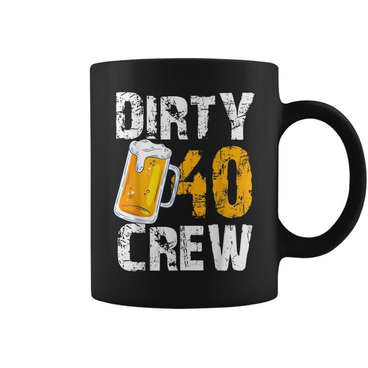 Dirty 40 Crew Birthday Drinking Beers Wine 40Th B-Day Family  Coffee Mug