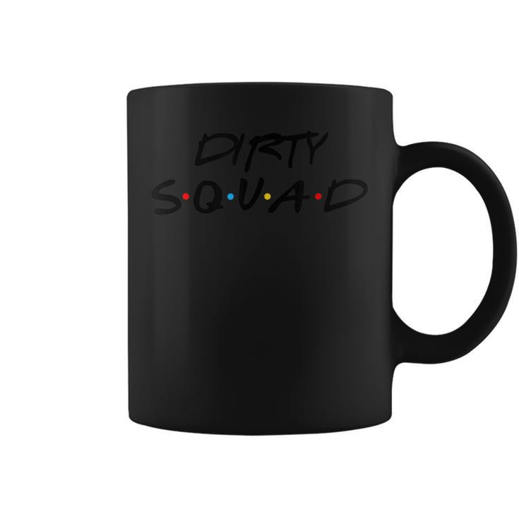 Dirty Squad Shirt 30Th Birthday Group Friends  Coffee Mug