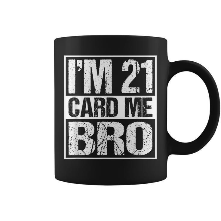 Distressed Im 21 Card Me Bro Funny 21  Coffee Mug