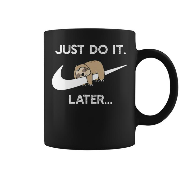 Do It Later Sleepy Sloth For Lazy Sloth Lover Coffee Mug
