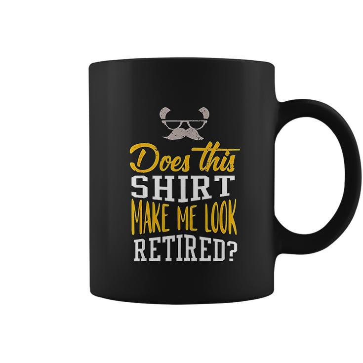 Does This Make Me Look Retired Retirement Gift Coffee Mug