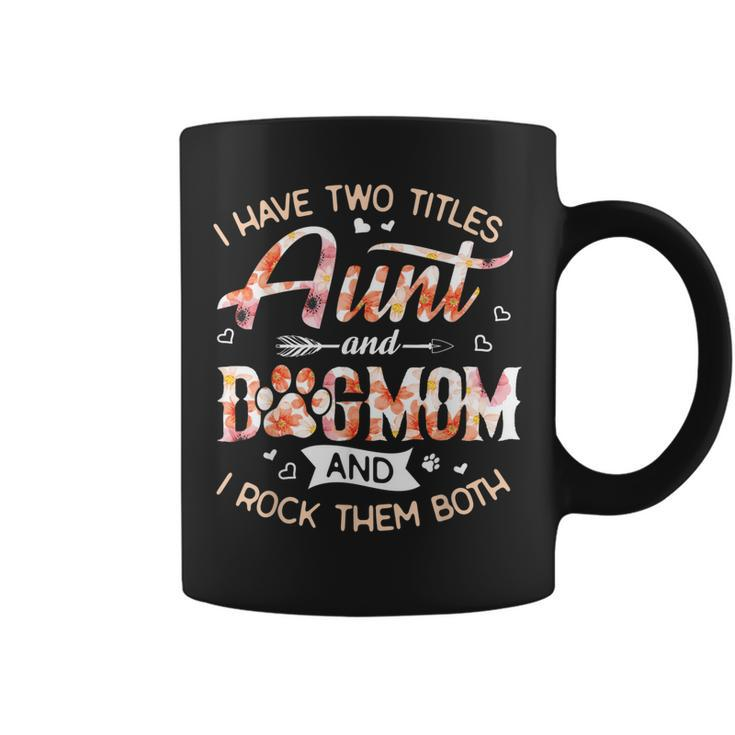 Dog Lover I Have Two Titles Aunt And Dogmom  Coffee Mug