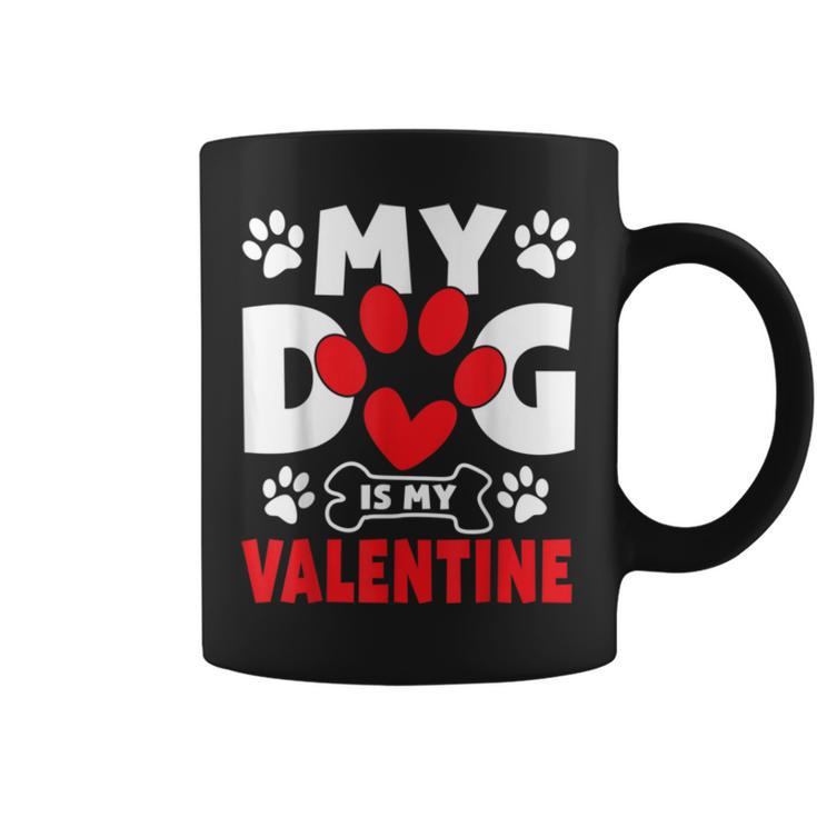 Dogs Dad Mom Valentines Day Gifts My Dog Is My Valentine Coffee Mug