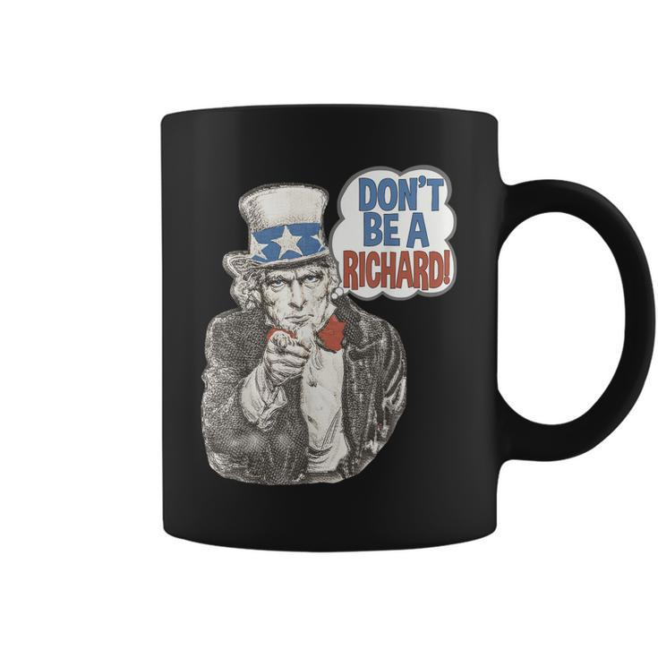 Dont Be A Richard Uncle Sam Patriotic Funny Quote Coffee Mug