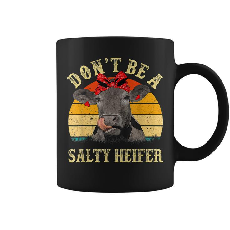 Dont Be A Salty Heifer Funny Cows Lover Gifts Vintage Farm  Coffee Mug