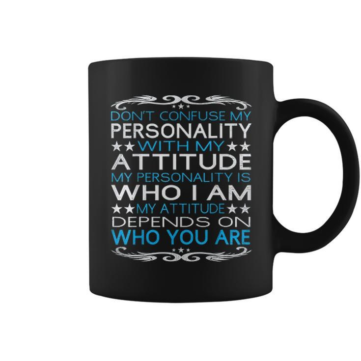 Dont Confuse My Personality With My Attitude Sarcastic Coffee Mug