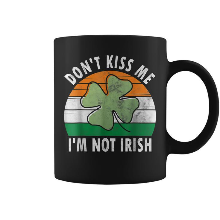 Dont Kiss Me Im Not Irish Saint Patricks Day  Coffee Mug
