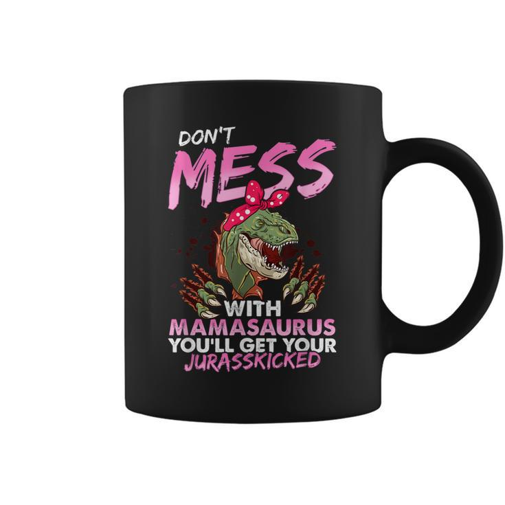Dont Mess With Mamasaurus Mothers Day  Coffee Mug