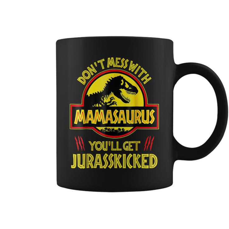 Dont Mess With Mamasaurus Youll Get Jurasskicked Funny Mom  Coffee Mug