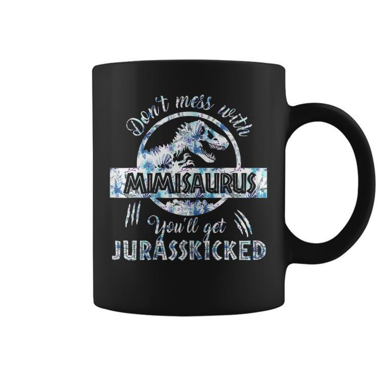 Dont Mess With Mimisaurus Youll Get Jurasskicked Mothers  Gift For Womens Coffee Mug