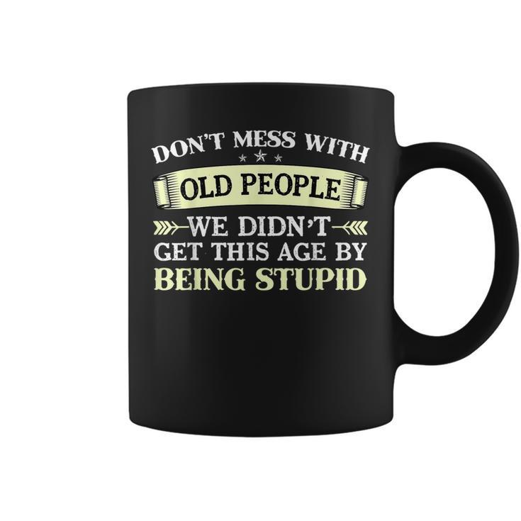 Dont Mess With Old People  Coffee Mug