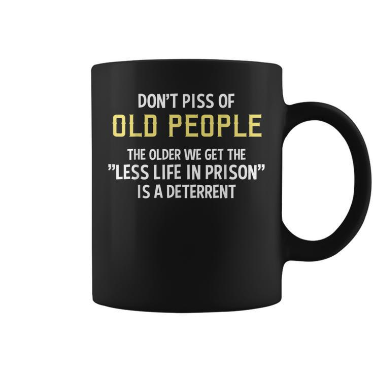 Dont Piss Of Old People The Less Life In Prison Grandpa Coffee Mug