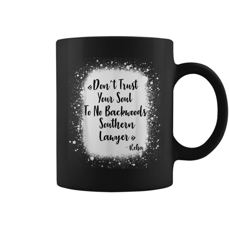 Dont Trust Your Soul To No Backwoods Southern Lawyer  Coffee Mug
