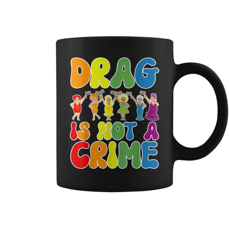Drag Is Not A Crime Lgbt Gay Pride Equality Drag Queen  Coffee Mug