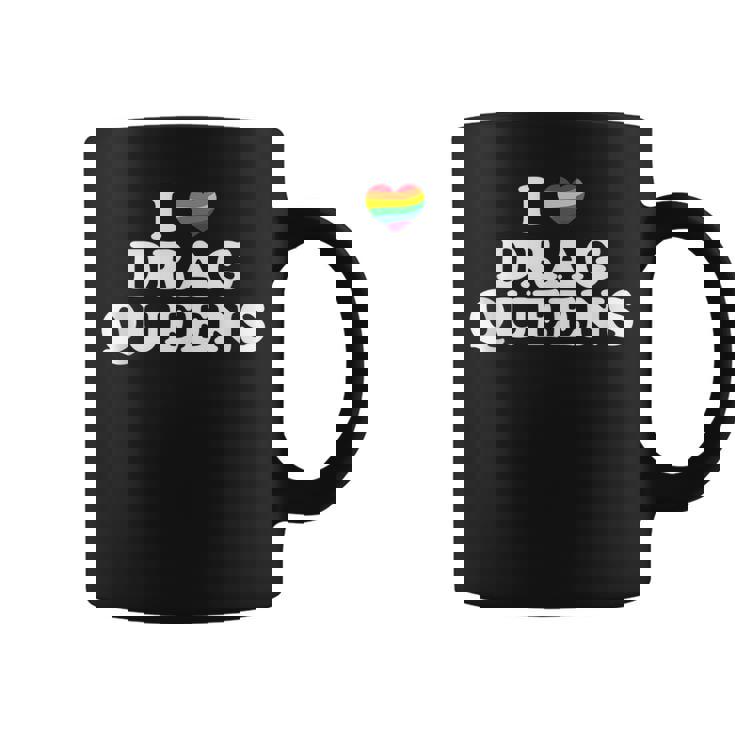 Drag Queen I Love Drag Queens Coffee Mug