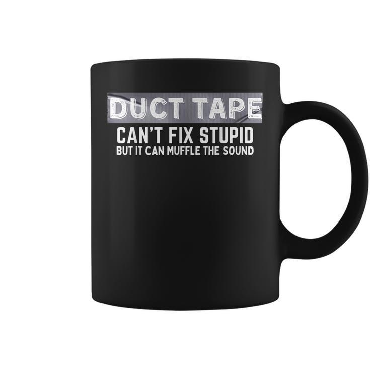 Duct Tape Cant Fix Stupid But It Can Muffle Sound  Coffee Mug