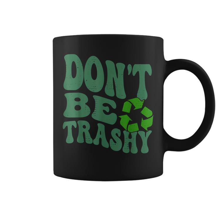Earth Day Dont Be Trashy Funny Groovy Recycling Earth Day  Coffee Mug