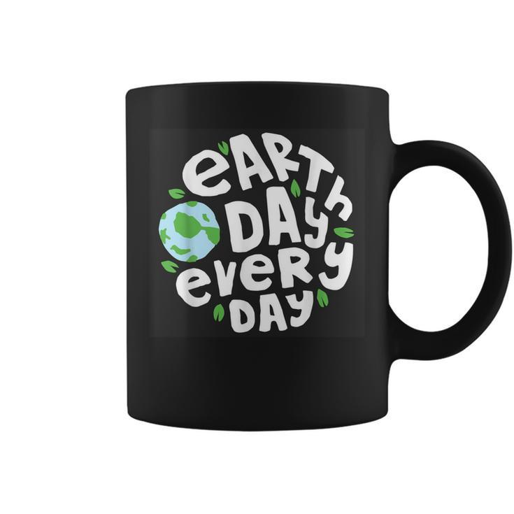 Earthday Every Day  Kids Women Men - Happy Earth Day Coffee Mug