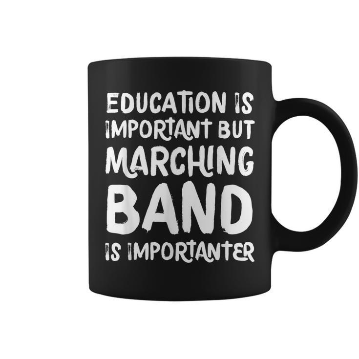Education Is Important But Marching Band Is Importanter  Coffee Mug