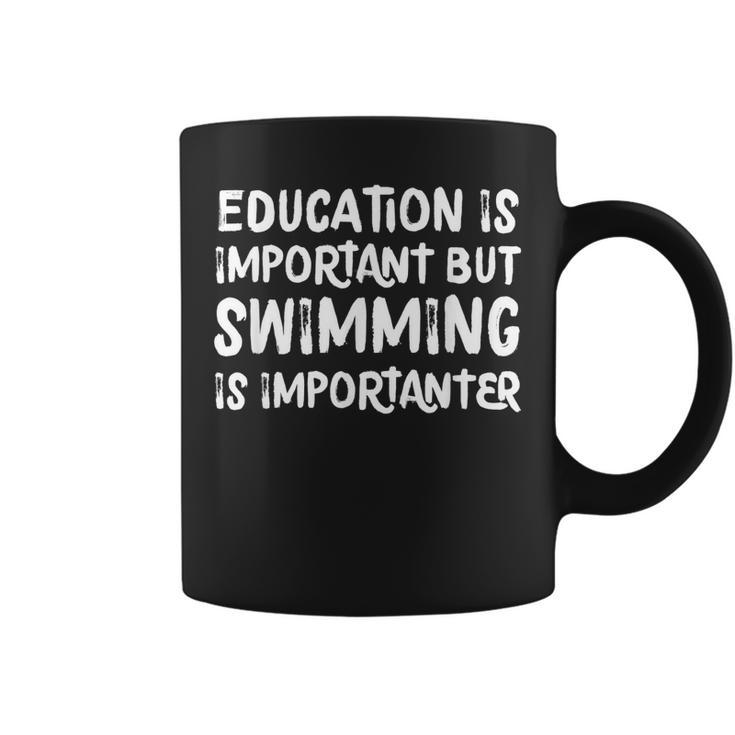 Education Is Important But Swimming Is Importanter  Coffee Mug