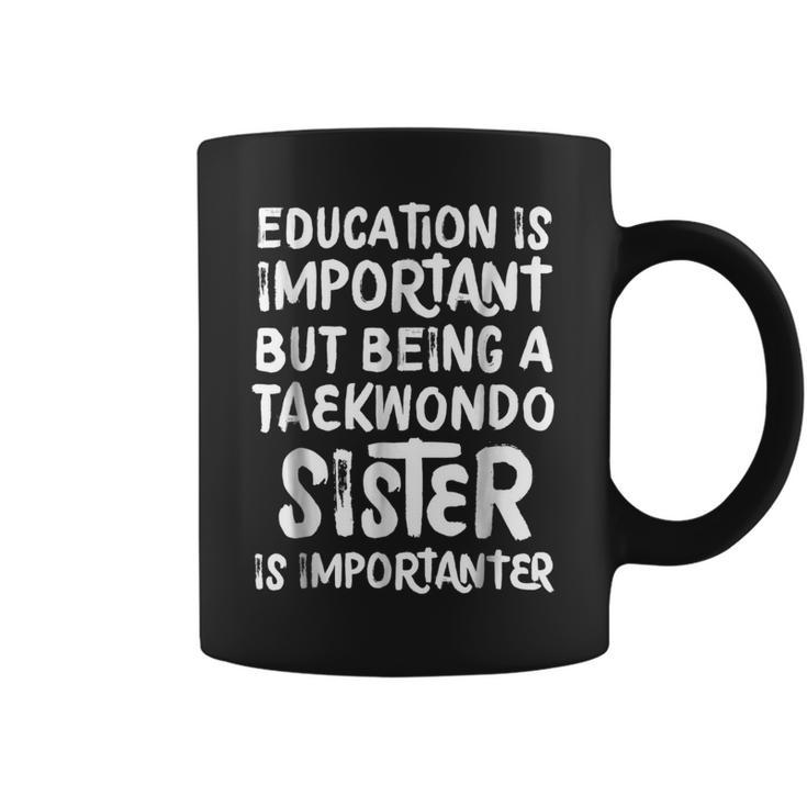 Education Is Important Taekwondo Sister Importanter Coffee Mug