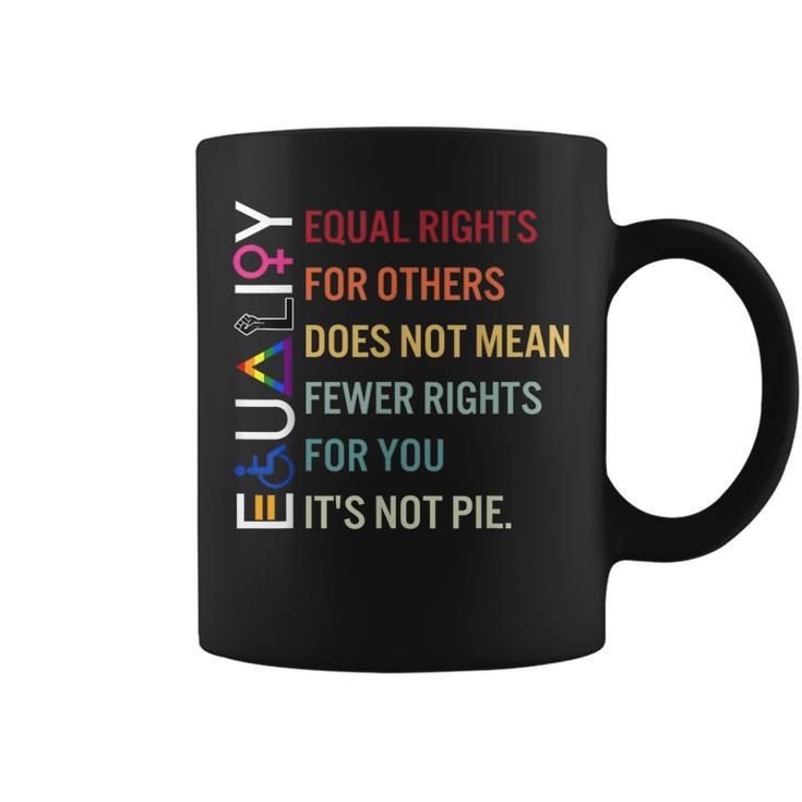 Equal Rights For Others Does Not Mean Fewer Rights For You  Coffee Mug