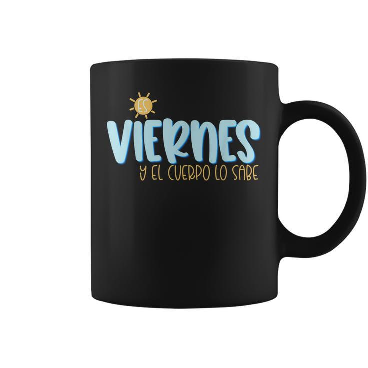 Es Viernes Y El Cuerpo Lo Sabe Spanish Teacher Gift Coffee Mug