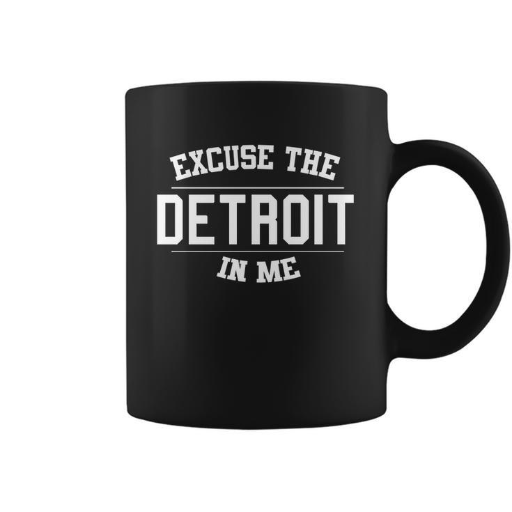 Excuse The Detroit In Me Coffee Mug