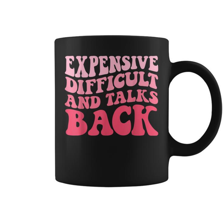 Expensive Difficult And Talks Back Mothers Day Mom Life  Coffee Mug