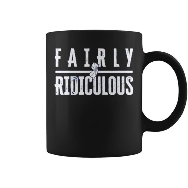 Fairly Ridiculous Coffee Mug