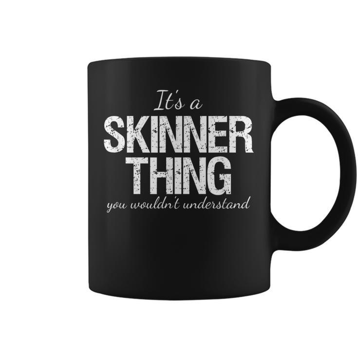 Family Quote Its A Skinner Thing You Wouldnt Understand Coffee Mug